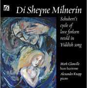 Di Sheyne Milnerin: Schubert's Cycle of Love , Mark Glanville