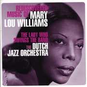 Rediscovered Music Of Mary Lou Williams: The Lady Who Swings The Band , The Dutch Jazz Orchestra Group