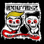 They Can't Control It , Existenz