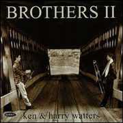 Brothers II , Ken & Harry Watters