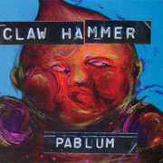 Pablum , Claw Hammer