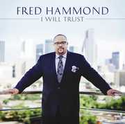 Hammond, Fred : I Will Trust , Fred Hammond