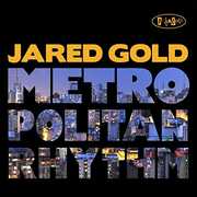 Metropolitan Rhythm , Jared Gold