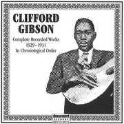 Complete Recorded Works 1929-1931 , Clifford Gibson