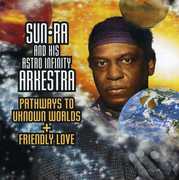 Pathways To Unknown Worlds/ Friendly Love , Sun Ra