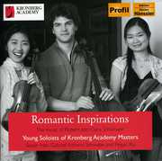 Romantic Inspirations , Young Soloists of Kronberg Academy Masters