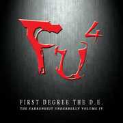 FU4, The Fahrenheit Underbelly IV , First Degree the D.E.