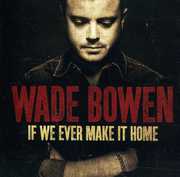 If We Ever Make It Home , Wade Bowen
