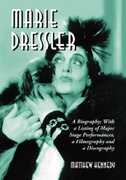 Marie Dressler: A Biography, with a Listing of Major Stage Performances, a Filmography and a Discography , Matthew Kennedy