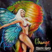 Change , Mystic Roots Band