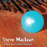 Ordinary Objects And Other Distractions , Steve MacLean