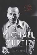 Michael Curtiz: A Life in Film , Alan K. Rode