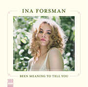 Been Meaning To Tell You , Ina Forsman