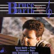 Don't Blame Me , Bruce Barth