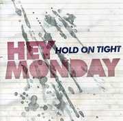 Hold on Tight , Hey Monday