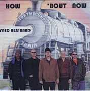 How Bout Now , Fred Hess