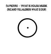 What Is House Muzik , DJ Pierre