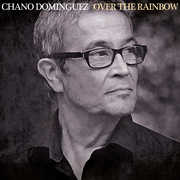 Over The Rainbow , Chano Dominguez
