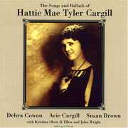 The Songs & Ballads Of Hattie Mae Tyler Cargill , Debra Cowan
