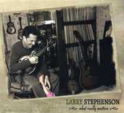 What Really Matters , Larry Stephenson