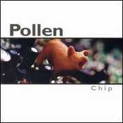 Chip , Pollen