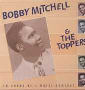 I'm Gonna Be a Wheel Someday , Bobby Mitchell