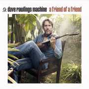 A Friend Of A Friend , Dave Rawlings Machine