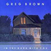 In the Dark with You , Greg Brown