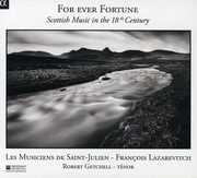 For Ever Fortune: Scottish Music in 18th Century , Les Musiciens de Saint-Julien