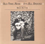 Old-Time Music - It's All Around , Bruce Hutton
