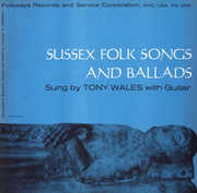 Sussex Folk Songs and Ballads , Tony Wales