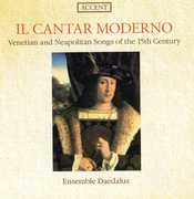 Il Cantar Moderno: Venetian Lyrics 15 Century , Ensemble Daedalus