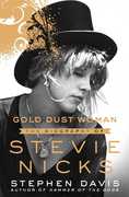 Gold Dust Woman: The Biography of Stevie Nicks , Stephen Davis