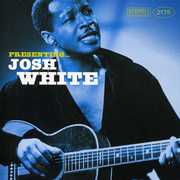 Presenting: Josh White , Josh White