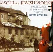 The Soul Of The Jewish Violin , Boris Savchuk