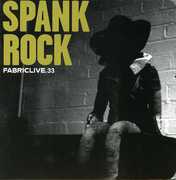 Fabric Live 33 , Spank Rock