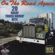 On The Road Again: 20 Great Truck Drivin Hits , Various Artists