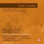 Keller: Kammermusik - World Premier Recordings , Dominik Blum