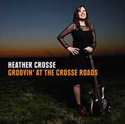 Grooving at the Crosse Roads , Heather Crosse
