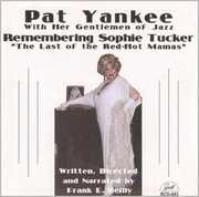 Remembering Sophie Tucker, The Last Of The Red-Hot Mamas , Pat Yankee