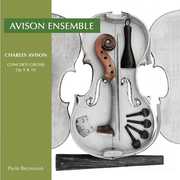 Concerti Grossi , Avison Ensemble