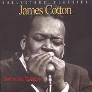 Seems Like Yesterday - Collectors Classics , James Cotton