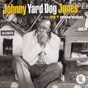 Ain't Gonna Worry , Johnny Yard Dog Jones