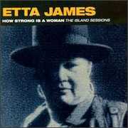 How Strong Is a Woman: Island Sessions , Etta James