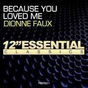Because You Loved Me , Dionne Faux