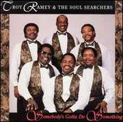 Somedody's Gotta Do Something , Troy Ramey