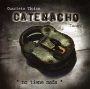 No Tiene Nada [Import] , Catenacho Cuarteto