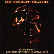 Ghetto: Misfortune's Wealth , 24-Carat Black
