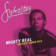 Mighty Real: Greatest Dance Hits , Sylvester