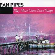 Play More Great Love Songs , Panpipes